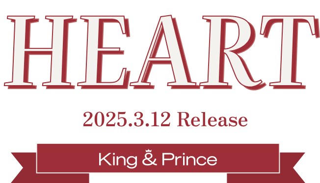 HEART 2025.3.12 Release King & Prince