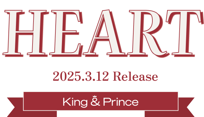 HEART 2025.3.12 Release King & Prince